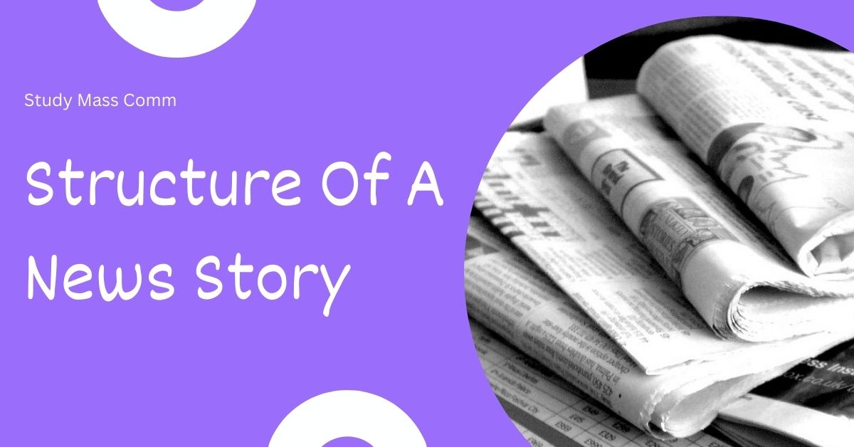 Read more about the article Structure Of A News Story